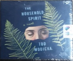 The Household Spirit written by Tod Wodicka performed by Robert Fass on CD (Unabridged)